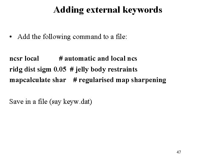 Adding external keywords • Add the following command to a file: ncsr local #