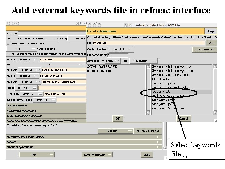 Add external keywords file in refmac interface Select keywords file 49 