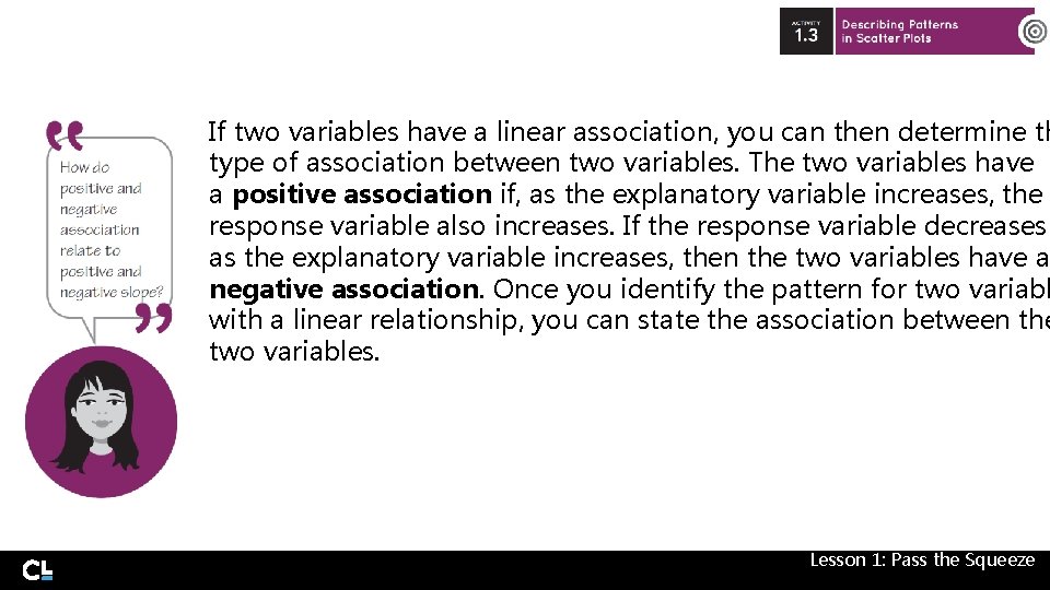 If two variables have a linear association, you can then determine th type of