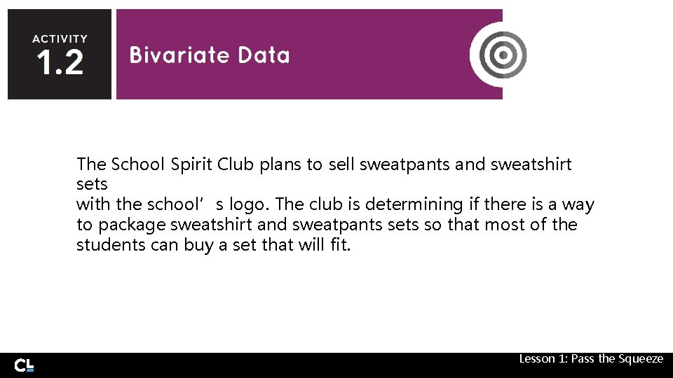 The School Spirit Club plans to sell sweatpants and sweatshirt sets with the school’s