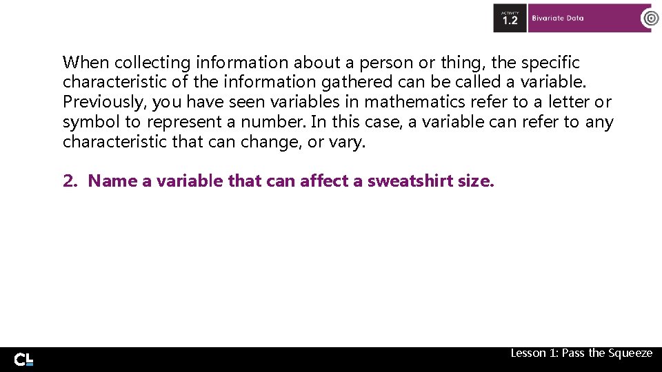 When collecting information about a person or thing, the specific characteristic of the information