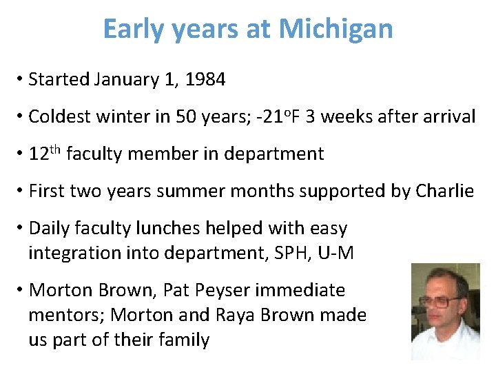 Early years at Michigan • Started January 1, 1984 • Coldest winter in 50