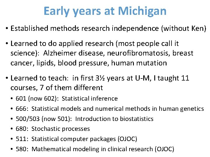 Early years at Michigan • Established methods research independence (without Ken) • Learned to