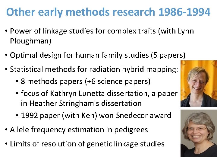 Other early methods research 1986 -1994 • Power of linkage studies for complex traits