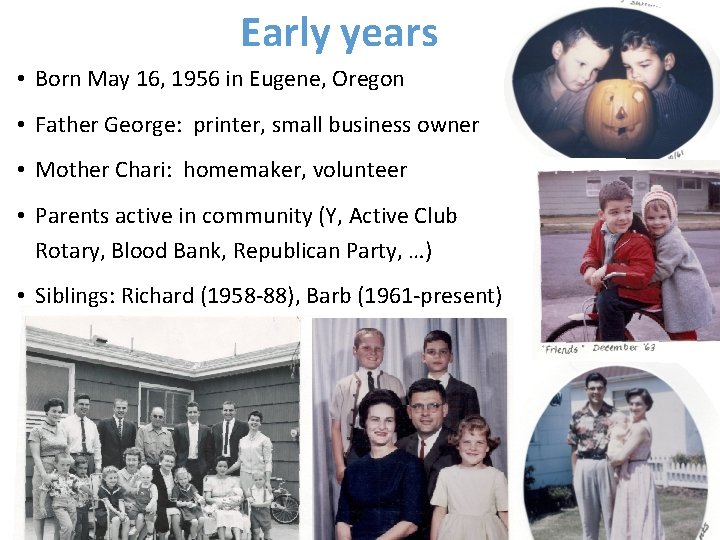 Early years • Born May 16, 1956 in Eugene, Oregon • Father George: printer,