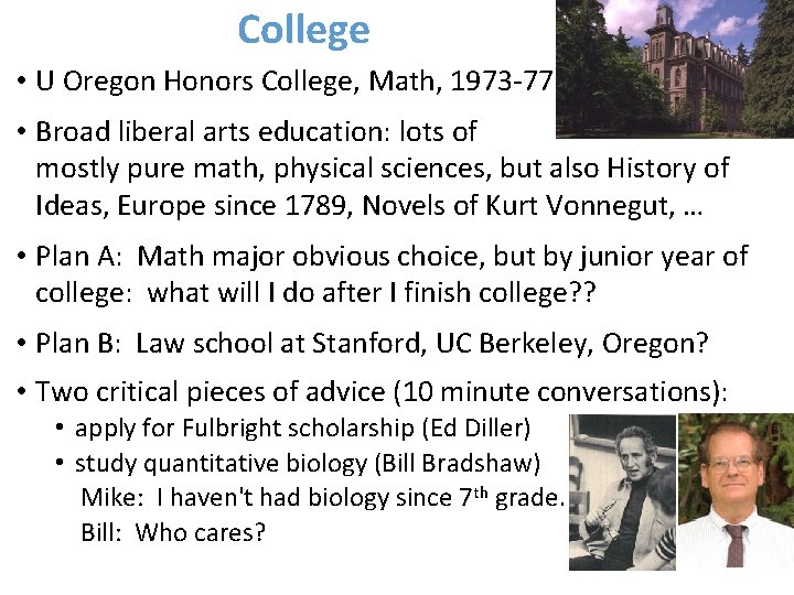 College • U Oregon Honors College, Math, 1973 -77 • Broad liberal arts education: