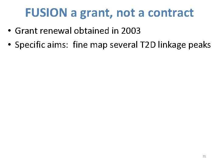 FUSION a grant, not a contract • Grant renewal obtained in 2003 • Specific