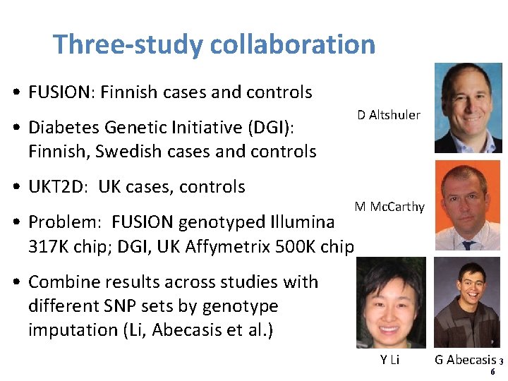 Three-study collaboration • FUSION: Finnish cases and controls D Altshuler • Diabetes Genetic Initiative