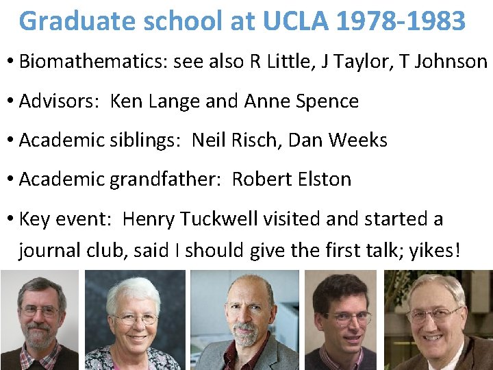 Graduate school at UCLA 1978 -1983 • Biomathematics: see also R Little, J Taylor,
