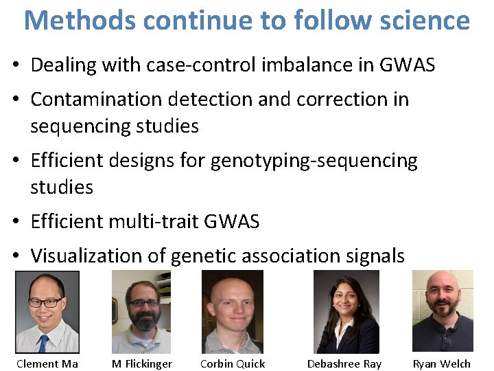 Methods continue to follow science • Dealing with case-control imbalance in GWAS • Contamination