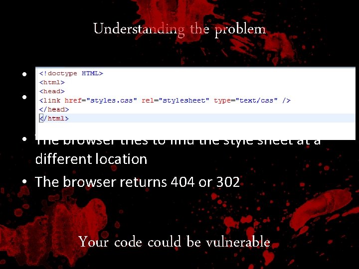 Understanding the problem • Relative path references a style sheet • We add a