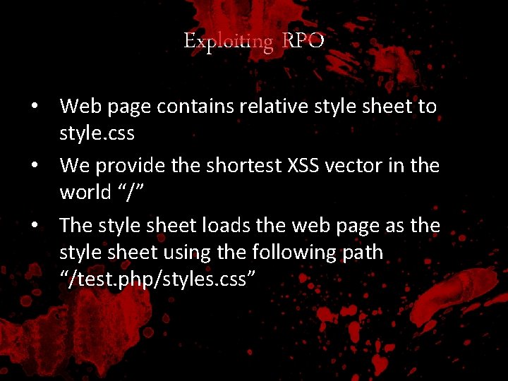 Exploiting RPO • Web page contains relative style sheet to style. css • We