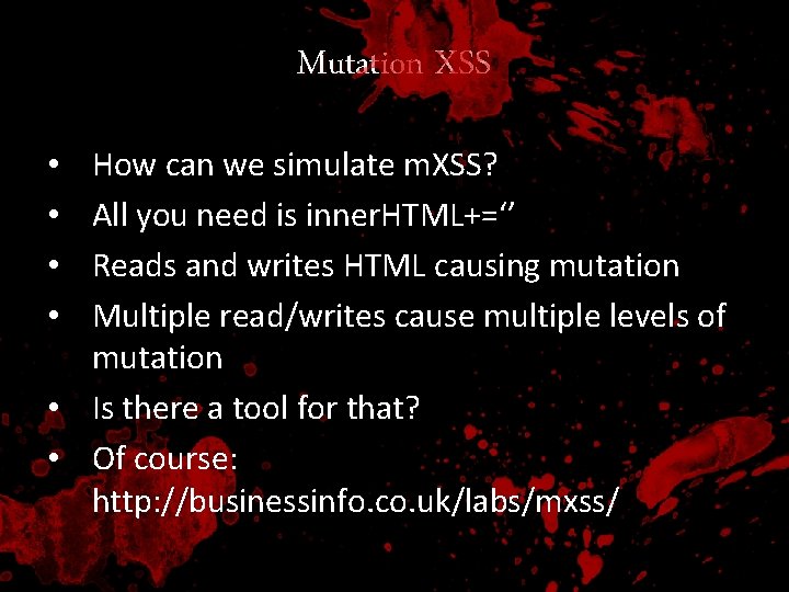 Mutation XSS How can we simulate m. XSS? All you need is inner. HTML+=‘’