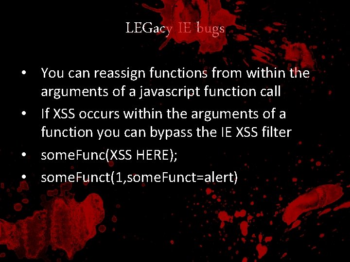 LEGacy IE bugs • You can reassign functions from within the arguments of a