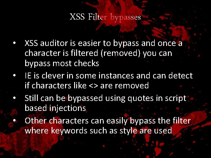 XSS Filter bypasses • XSS auditor is easier to bypass and once a character
