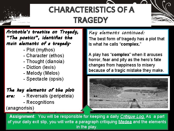 CHARACTERISTICS OF A TRAGEDY Aristotle’s treatise on Tragedy, “The poetics”, identifies the main elements