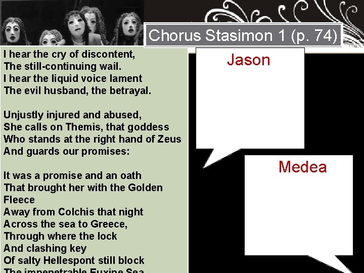 Chorus Stasimon 1 (p. 74) I hear the cry of discontent, The still-continuing wail.
