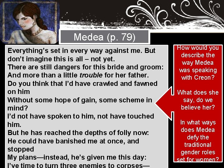 Medea (p. 79) Everything’s set in every way against me. But don’t imagine this