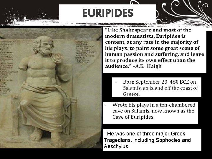 EURIPIDES Important: Euripides was unique in his time for creating characters with complex inner