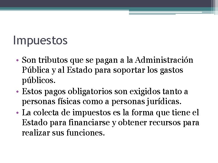 Impuestos • Son tributos que se pagan a la Administración Pública y al Estado