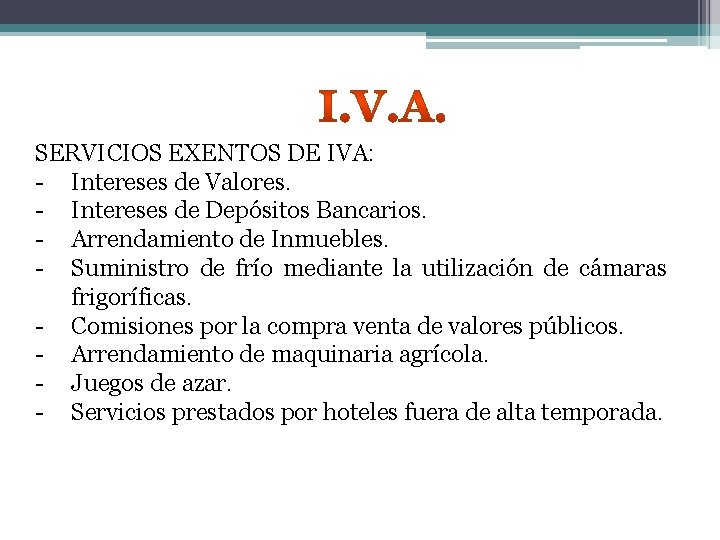 SERVICIOS EXENTOS DE IVA: - Intereses de Valores. - Intereses de Depósitos Bancarios. -