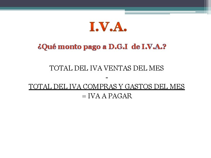 ¿Qué monto pago a D. G. I de I. V. A. ? TOTAL DEL