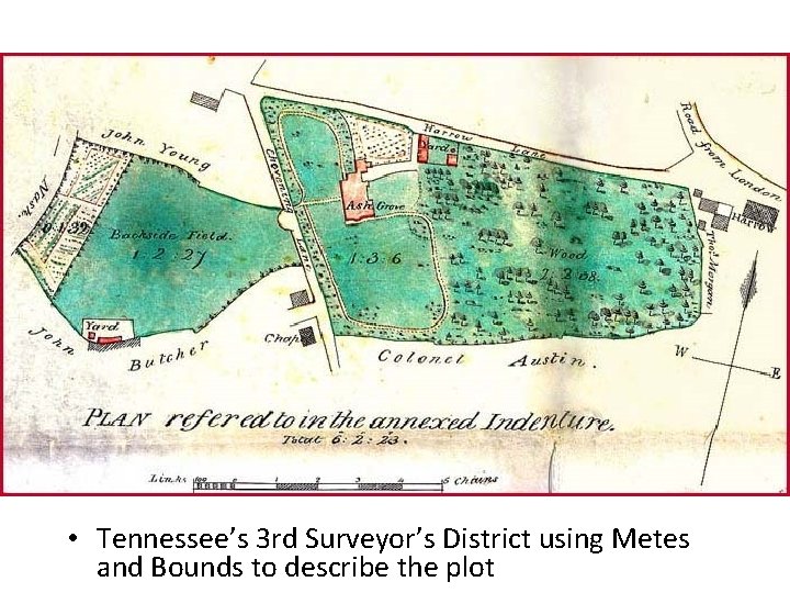  • Tennessee’s 3 rd Surveyor’s District using Metes and Bounds to describe the