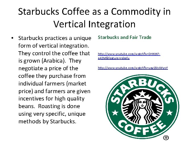 Starbucks Coffee as a Commodity in Vertical Integration • Starbucks practices a unique form