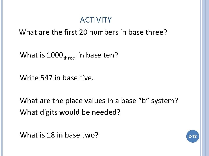 ACTIVITY What are the first 20 numbers in base three? What is 1000 three