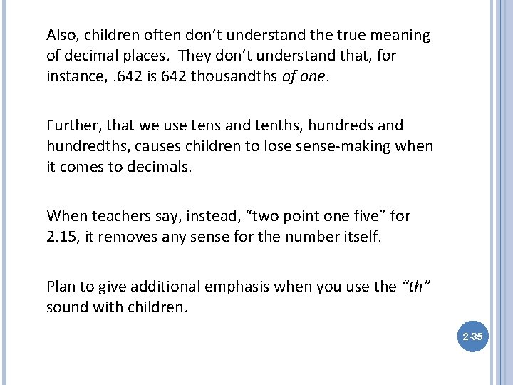 Also, children often don’t understand the true meaning of decimal places. They don’t understand
