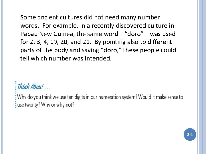 Some ancient cultures did not need many number words. For example, in a recently