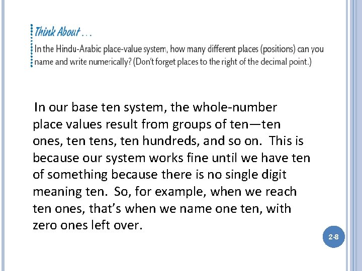In our base ten system, the whole-number place values result from groups of ten—ten