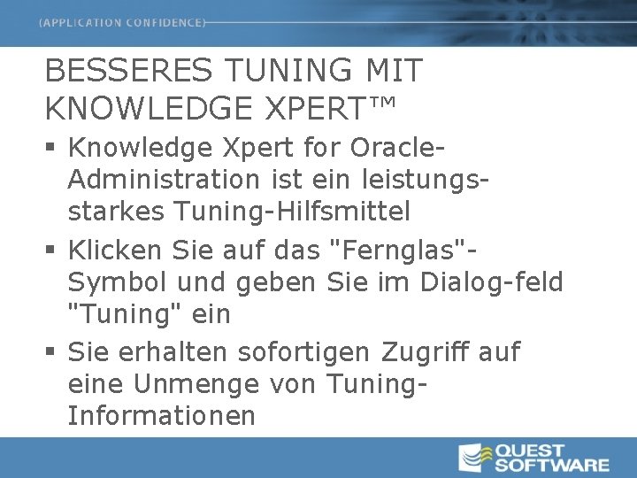 BESSERES TUNING MIT KNOWLEDGE XPERT™ § Knowledge Xpert for Oracle. Administration ist ein leistungsstarkes