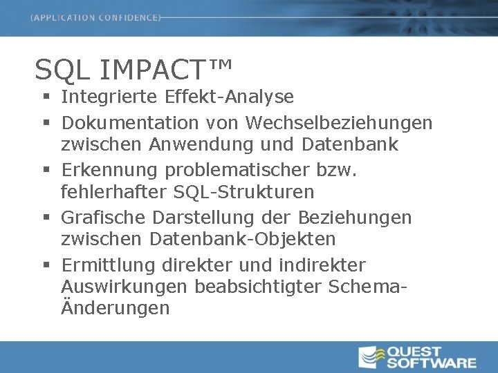 SQL IMPACT™ § Integrierte Effekt-Analyse § Dokumentation von Wechselbeziehungen zwischen Anwendung und Datenbank §