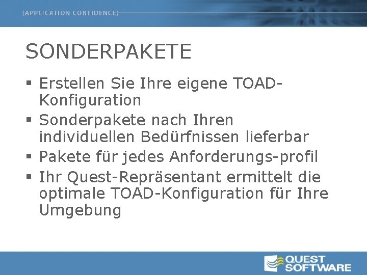 SONDERPAKETE § Erstellen Sie Ihre eigene TOADKonfiguration § Sonderpakete nach Ihren individuellen Bedürfnissen lieferbar
