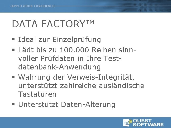 DATA FACTORY™ § Ideal zur Einzelprüfung § Lädt bis zu 100. 000 Reihen sinnvoller