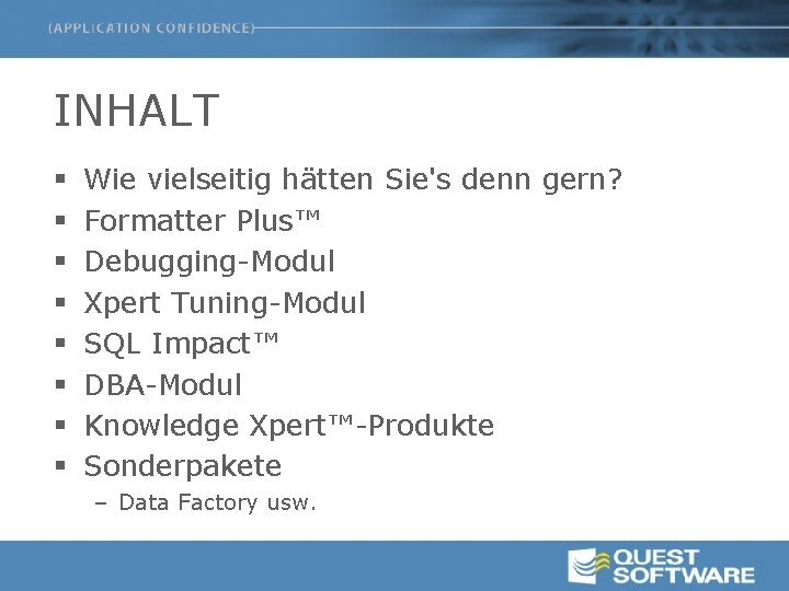 INHALT § § § § Wie vielseitig hätten Sie's denn gern? Formatter Plus™ Debugging-Modul