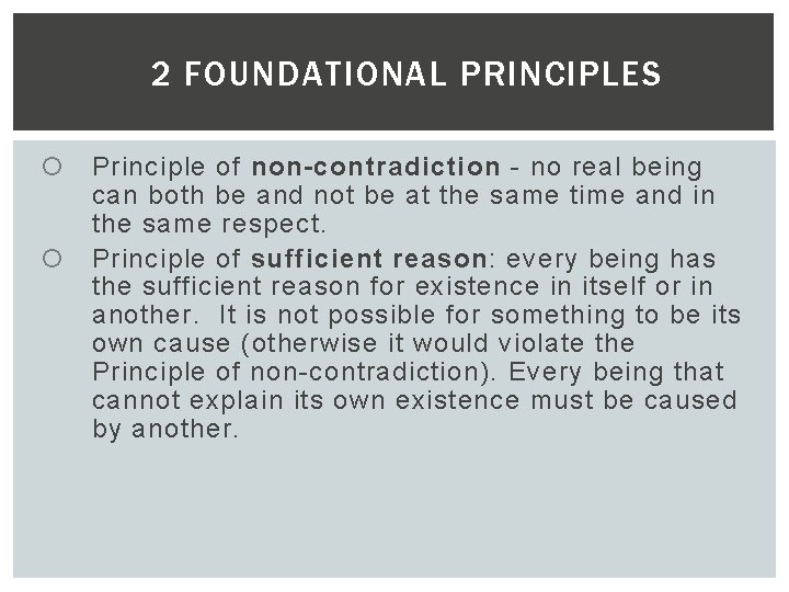 2 FOUNDATIONAL PRINCIPLES Principle of non-contradiction - no real being can both be and