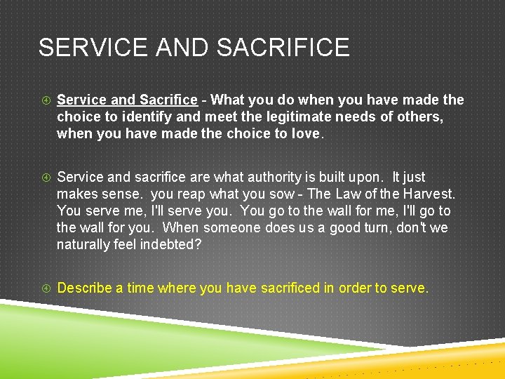 SERVICE AND SACRIFICE Service and Sacrifice - What you do when you have made