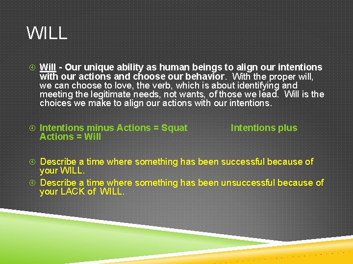 WILL Will - Our unique ability as human beings to align our intentions with