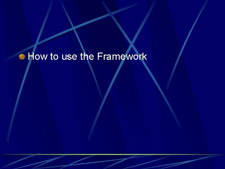 How to use the Framework 