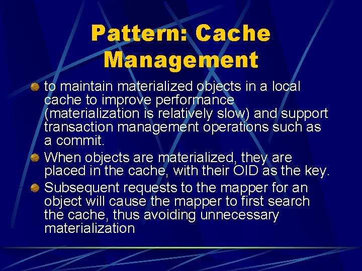 Pattern: Cache Management to maintain materialized objects in a local cache to improve performance