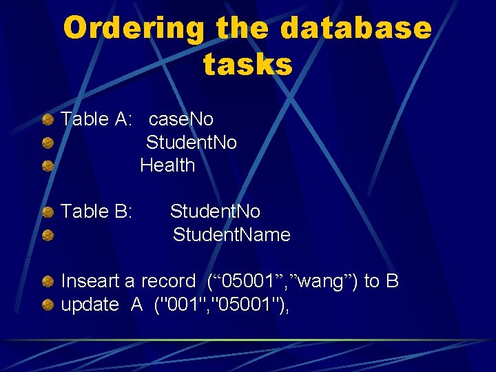 Ordering the database tasks Table A: case. No Student. No Health Table B: Student.
