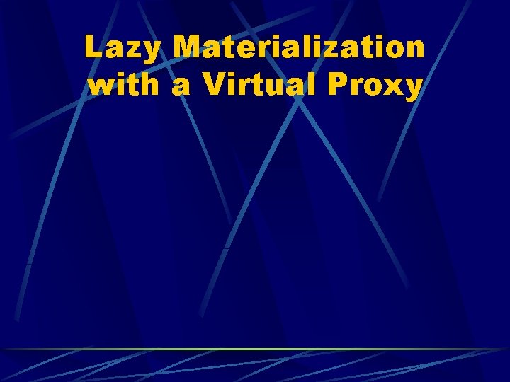 Lazy Materialization with a Virtual Proxy 