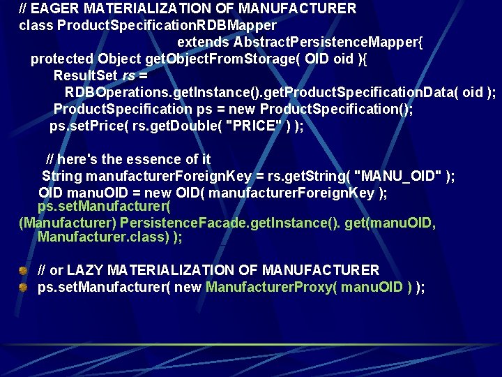 // EAGER MATERIALIZATION OF MANUFACTURER class Product. Specification. RDBMapper extends Abstract. Persistence. Mapper{ protected