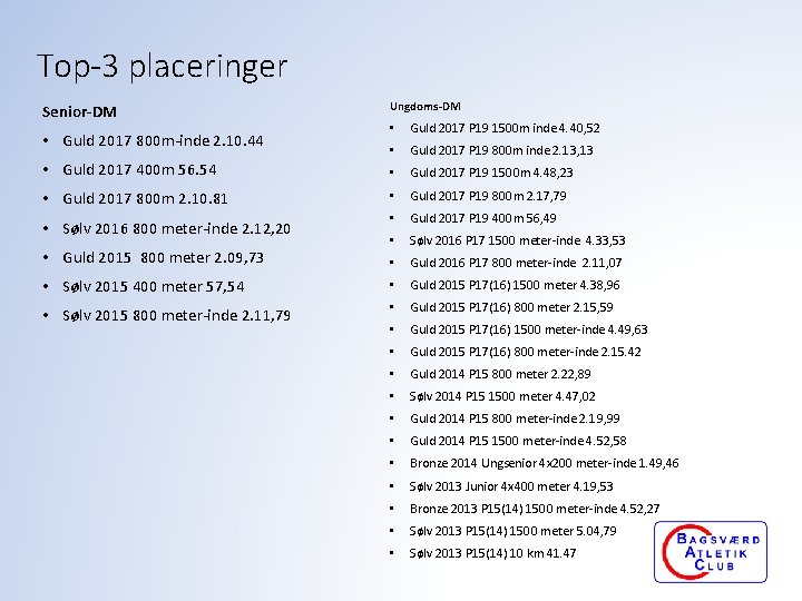 Top-3 placeringer Senior-DM Ungdoms-DM • Guld 2017 P 19 1500 m inde 4. 40,