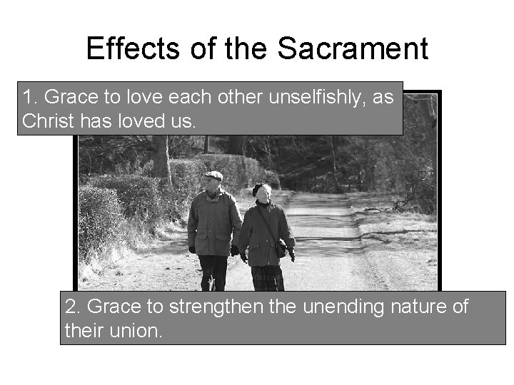Effects of the Sacrament 1. Grace to love each other unselfishly, as Christ has