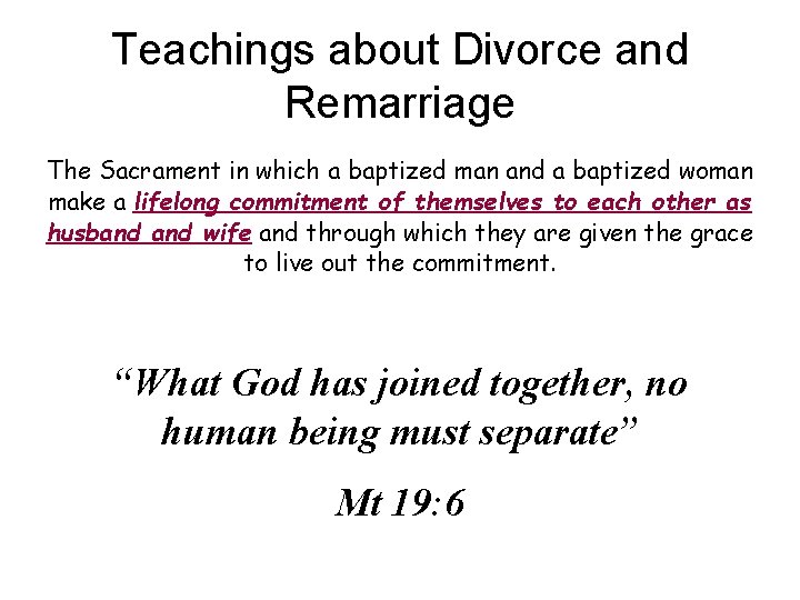 Teachings about Divorce and Remarriage The Sacrament in which a baptized man and a